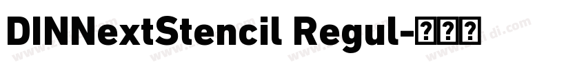 DINNextStencil Regul字体转换 DINNextStencil Regul字体转换